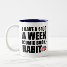 I Have A $100 A Week Comic Book Habit Mugs