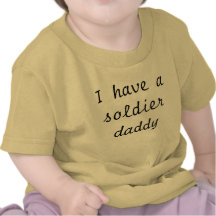 I have asoldier daddy tshirt