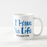 I Have No Life (Blue) Mugs