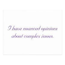 I have nuanced opinions about complex issues. postcards