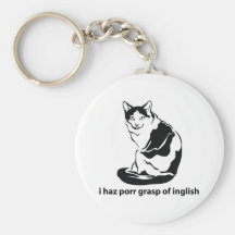 I Haz Porr Grasp Of Inglish Key Chains