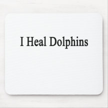 I Heal Dolphins Mousepad