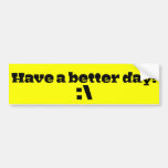 I hope you have a better day bumper stickers