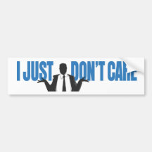 I Just Don't Care bumper sticker