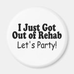 I Just Got Out Of Rehab Lets Party Magnet