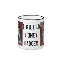 I killed honey badger mug
