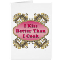 I Kiss Better Than I Cook Greeting Cards