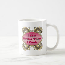 I Kiss Better Than I Cook Mug