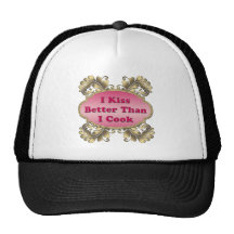 I Kiss Better Than I Cook Trucker Hats