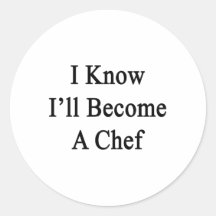 I Know I'll Become A Chef Stickers