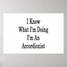 I Know What I'm Doing I'm An Accordionist Print