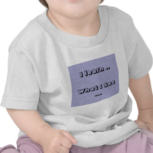 I learn what I see Tees