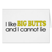 I Like Big Butts Greeting Card