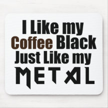 I Like my Coffee Black Just like my Metal Mouse Mat