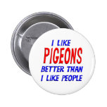 I Like Pigeons Better Than I Like People Button