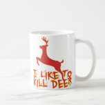 I Like To Kill Deer Mug