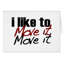 I Like To Move It Greeting Cards