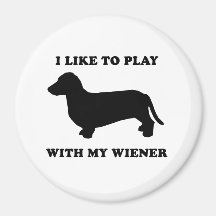 I like to play wiht my wiener refrigerator magnet
