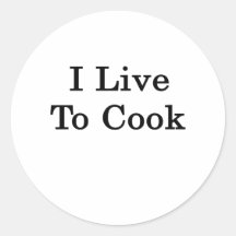 I Live To Cook Stickers