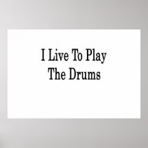 I Live To Play The Drums Posters