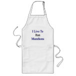 I Live To Run Marathons Apron