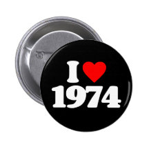 I LOVE 1974 PINBACK BUTTONS