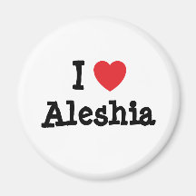 I love Aleshia heart T-Shirt Magnet