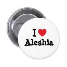 I love Aleshia heart T-Shirt Pin