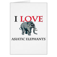 I Love Asiatic Elephants Greeting Card