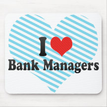 I Love Bank Managers Mouse Pads