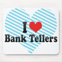 I Love Bank Tellers Mousepads