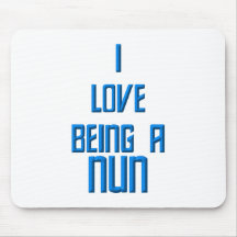 I Love Being A Nun Mousepads