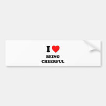 I love Being Cheerful Bumper Sticker