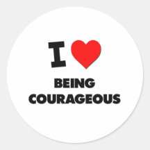 I love Being Courageous Round Sticker