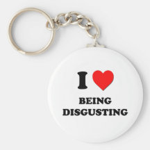 I Love Being Disgusting Key Chain