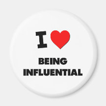 I Love Being Influential Refrigerator Magnet