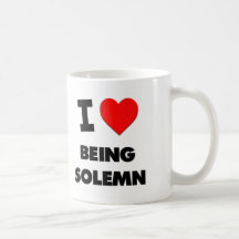 I love Being Solemn Mugs
