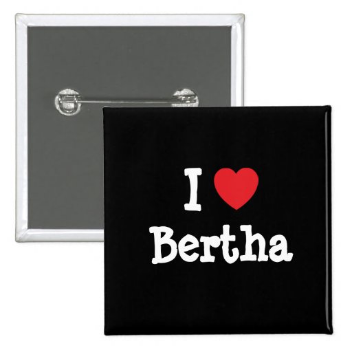 I love Bertha heart T-Shirt Pin