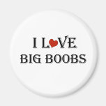 I Love Big  Boobs a Fridge Magnets