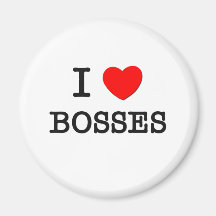 I Love Bosses Magnets