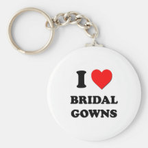 I Love Bridal Gowns Key Chains