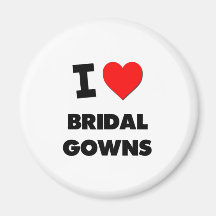 I Love Bridal Gowns Magnet