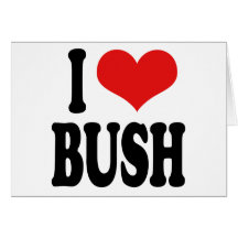 I Love Bush Card
