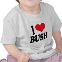 I Love Bush T Shirt