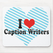 I Love Caption Writers Mouse Pad