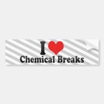 I Love Chemical Breaks Bumper Stickers