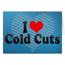 I Love Cold Cuts Cards