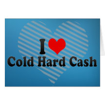 I Love Cold Hard Cash Greeting Card