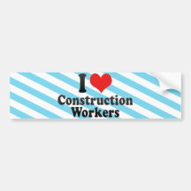 I Love Construction Workers Bumper Stickers