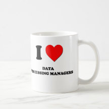 I Love Data Processing Managers Coffee Mugs